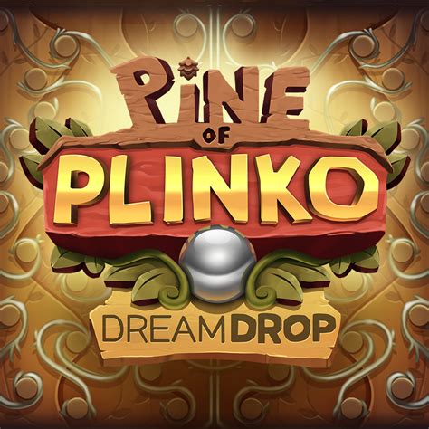 Pine Of Plinko Dream Drop brabet